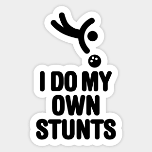 'I DO MY OWN STUNTS' funny bowling, bowling player Sticker